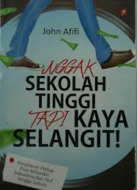 Image of Nggak Sekolah Tinggi Tapi Kaya Selangit!