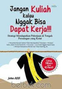 Image of Jangan Kuliah Kalau Nggak Bisa Dapat Kerja