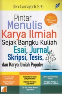Image of Pintar Menulis karya Ilmiah Sejak Bangku Kuliah Esai Skripsi Tesis dan Karya Ilmiah Populer