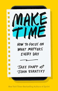 Image of Make Time Cara Fokus Pada Hal-Hal Penting Setiap Hari