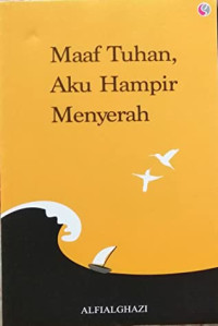 Image of Maaf Tuhan, Aku Hampir Menyerah