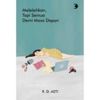 Image of Melelahkan, Tapi Semua Demi Masa Depan