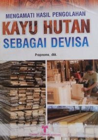 Image of Mengamati Hasil Pengolahan Kayu Hutan Sebagai Devisa