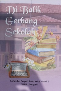Image of Di Balik Gerbang Sekolah : Kumpulan Cerpen Siswa Kelas XI AKL 1