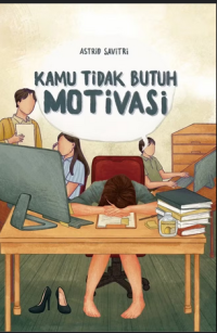 Image of Kamu Tidak Butuh Motivasi