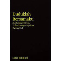 Image of Duduklah Bersamaku dan Izinkan Dirimu Tidak Mempertanyakan Banyak Hal